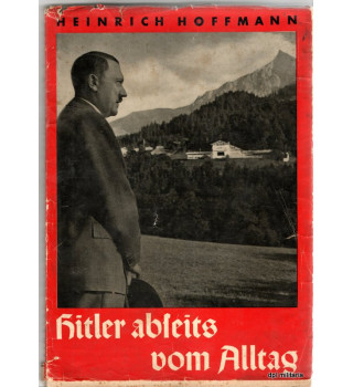 *Heinrich Hoffmann - Hitler loin de la vie quotidienne*